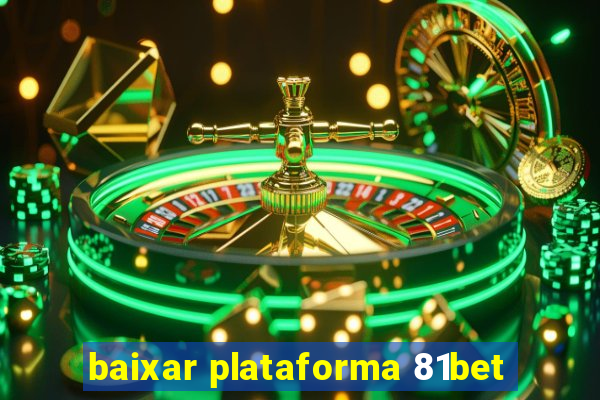 baixar plataforma 81bet